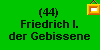 (44) Friedrich I. der Gebissene