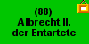 (88) Albrecht II. der Entartete